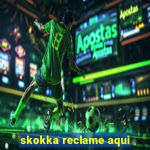 skokka reclame aqui